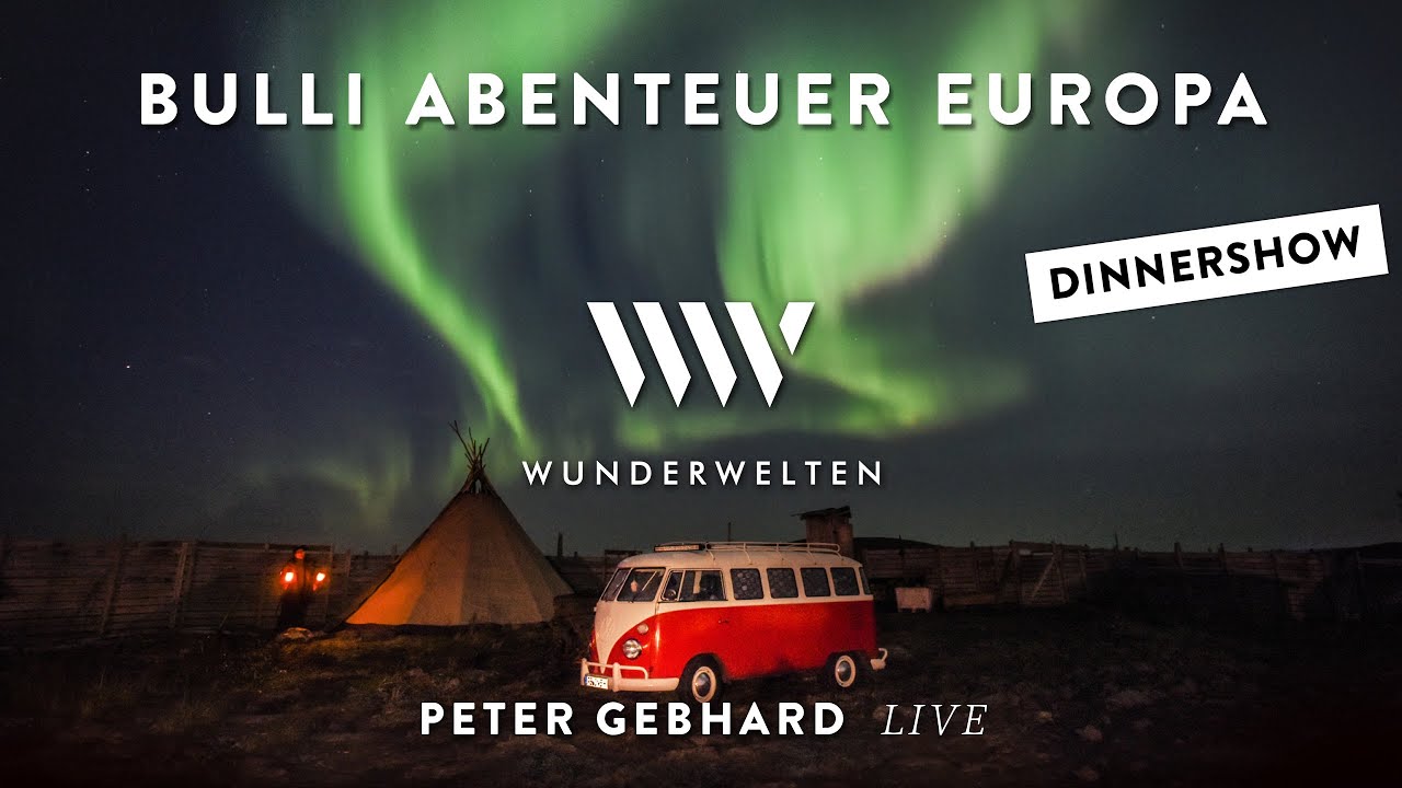 Vorschaubild: WunderWelten Dinnershow: Bulliabenteuer Europa - Peter Gebhard